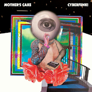 Album-Review: Mother's Cake - Cyberfunk Mother's Cake: Cyberfunk