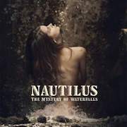 Album-Review: Nautilus - The Mystery Of Waterfalls Nautilus: The Mystery Of Waterfalls