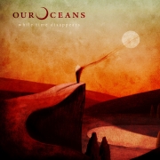 Album-Review: Our Oceans - While Time Disappears Our Oceans: While Time Disappears