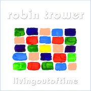 Album-Review: Robin Trower - Living Out Of Time (2003) 2020-Vinyl-Remaster Robin Trower: Living Out Of Time (2003) 2020-Vinyl-Remaster