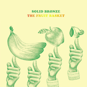 Album-Review: Solid Bronze - The Fruit Basket Solid Bronze: The Fruit Basket