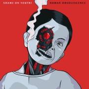 Album-Review: Shame On Youth! - Human Obsolescence Shame On Youth!: Human Obsolescence