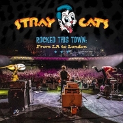 Album-Review: Stray Cats - Rocked This Town: From L.A. To London Stray Cats: Rocked This Town: From L.A. To London