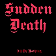 Album-Review: Sudden Death - All Or Nothing – Ultimate Edition Sudden Death: All Or Nothing – Ultimate Edition