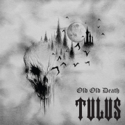 Album-Review: Tulus - Old Old Death Tulus: Old Old Death