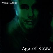 Album-Review: Markus Apitius - Age Of Straw Markus Apitius: Age Of Straw