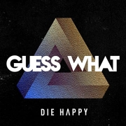 Album-Review: Die Happy - Guess What Die Happy: Guess What