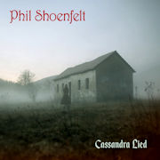 Album-Review: Phil Shoenfelt - Cassandra Lied Phil Shoenfelt: Cassandra Lied
