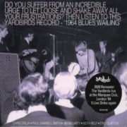 Album-Review: The Yardbirds - Blues Wailing - Five Live Yardbirds 1964 The Yardbirds: Blues Wailing - Five Live Yardbirds 1964