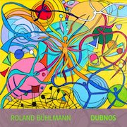Album-Review: Roland Bühlmann - Dubnos Roland Bühlmann: Dubnos