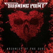 Album-Review: Burning Point - Arsonist Of The Soul Burning Point: Arsonist Of The Soul