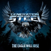 Album-Review: Generation Steel - The Eagle Will Rise Generation Steel: The Eagle Will Rise