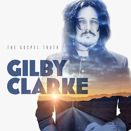 Album-Review: Gilby Clarke - The Gospel Truth Gilby Clarke: The Gospel Truth