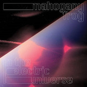 Album-Review: Mahogany Frog - In The Electric Universe Mahogany Frog: In The Electric Universe