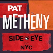 Album-Review: Pat Metheny - Side-Eye NYC – V1.IV Pat Metheny: Side-Eye NYC – V1.IV