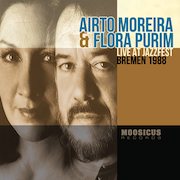 Album-Review: Airto Moreira & Flora Purim - Live At Jazzfest – Bremen 1988 Airto Moreira & Flora Purim: Live At Jazzfest – Bremen 1988