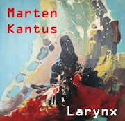 Album-Review: Marten Kantus - Larynx Marten Kantus: Larynx