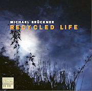 Album-Review: Michael Brückner - Recycled Life Michael Brückner: Recycled Life
