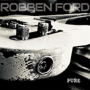 Album-Review: Robben Ford - Pure - Vinyl Edition Robben Ford: Pure - Vinyl Edition