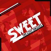 Album-Review: Sweet - The Lost Singles – A Collection Of Singles, Outtakes And Rarities Sweet: The Lost Singles – A Collection Of Singles, Outtakes And Rarities