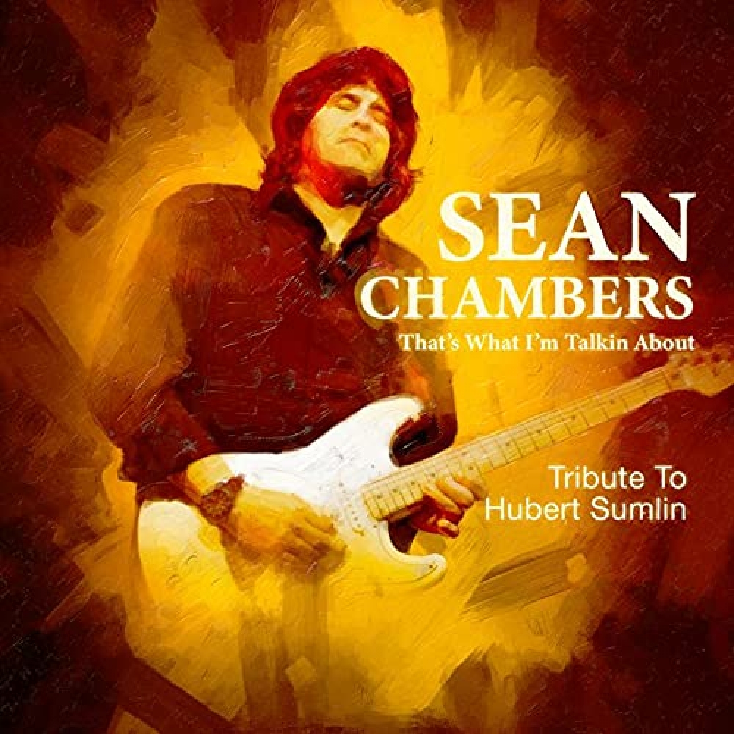 Album-Review: Sean Chambers - That's What I'm Talkin About - Tribute to Hubert Sumlin Sean Chambers: That's What I'm Talkin About - Tribute to Hubert Sumlin