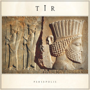 Album-Review: Tir - Persepolis Tir: Persepolis