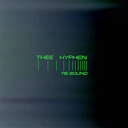 Album-Review: Thee Hyphen - RE.SOUND Thee Hyphen: RE.SOUND