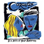 Album-Review: Caravan - It´s None of Your Business Caravan: It´s None of Your Business