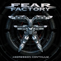 Album-Review: Fear Factory - Aggression Continuum Fear Factory: Aggression Continuum