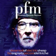 Album-Review: Premiata Forneria Marconi - I Dreamed of Electric Sheep Premiata Forneria Marconi: I Dreamed of Electric Sheep