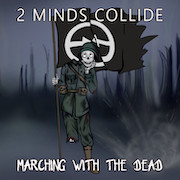 Album-Review: 2 Minds Collide - Marching With The Dead 2 Minds Collide: Marching With The Dead