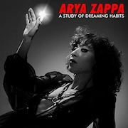 Album-Review: Arya Zappa - A Study Of Dreaming Habits Arya Zappa: A Study Of Dreaming Habits