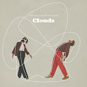 Album-Review: The Ballroom Thieves - Clouds The Ballroom Thieves: Clouds