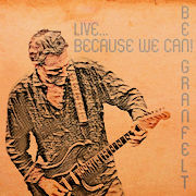 Album-Review: Ben Granfelt - Live... Because We Can Ben Granfelt: Live... Because We Can