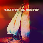 Album-Review: Calexico - El Mirador Calexico: El Mirador