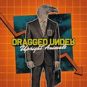 Album-Review: Dragged Under - Upright Animals Dragged Under: Upright Animals