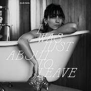 Album-Review: Elis Noa - I Was Just About To Leave Elis Noa: I Was Just About To Leave