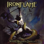 Album-Review: Ironflame - Where Madness Dwells Ironflame: Where Madness Dwells