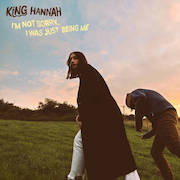 Album-Review: King Hannah - I'm Not Sorry, I Was Just Being Me King Hannah: I'm Not Sorry, I Was Just Being Me