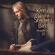 Album-Review: Kenny Wayne Shepherd Band - Trouble Is… 25 Kenny Wayne Shepherd Band: Trouble Is… 25