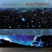 Album-Review: Markus Apitius - Busy Dreamers Markus Apitius: Busy Dreamers