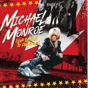 Album-Review: Michael Monroe - I Live Too Fast To Die Young! Michael Monroe: I Live Too Fast To Die Young!