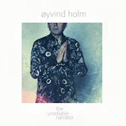 Album-Review: Øyvind Holm - The Unreliable Narrator Øyvind Holm: The Unreliable Narrator