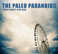 Album-Review: The Paleo Paranoids - Everything's Fine Here The Paleo Paranoids: Everything's Fine Here