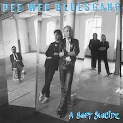Album-Review: Pee Wee Bluesgang - A Soft Suicide (Remaster - Original: 1987) Pee Wee Bluesgang: A Soft Suicide (Remaster - Original: 1987)