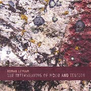 Album-Review: Roman Leykam - The Interweaving of Mood and Tension Roman Leykam: The Interweaving of Mood and Tension