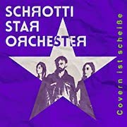 Album-Review: Schrotti Star Orchester - Covern ist scheiße Schrotti Star Orchester: Covern ist scheiße