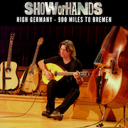Album-Review: Show Of Hands - High Germany – 900 Miles To Bremen Show Of Hands: High Germany – 900 Miles To Bremen