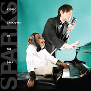 Album-Review: Sparks - Exotic Creatures Of The Deep – 21st Century Collection Sparks: Exotic Creatures Of The Deep – 21st Century Collection