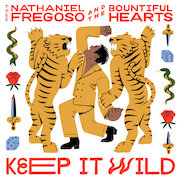 Album-Review: Thee Nathaniel Fregoso & The Bountiful Hearts - Keep it Wild Thee Nathaniel Fregoso & The Bountiful Hearts: Keep it Wild